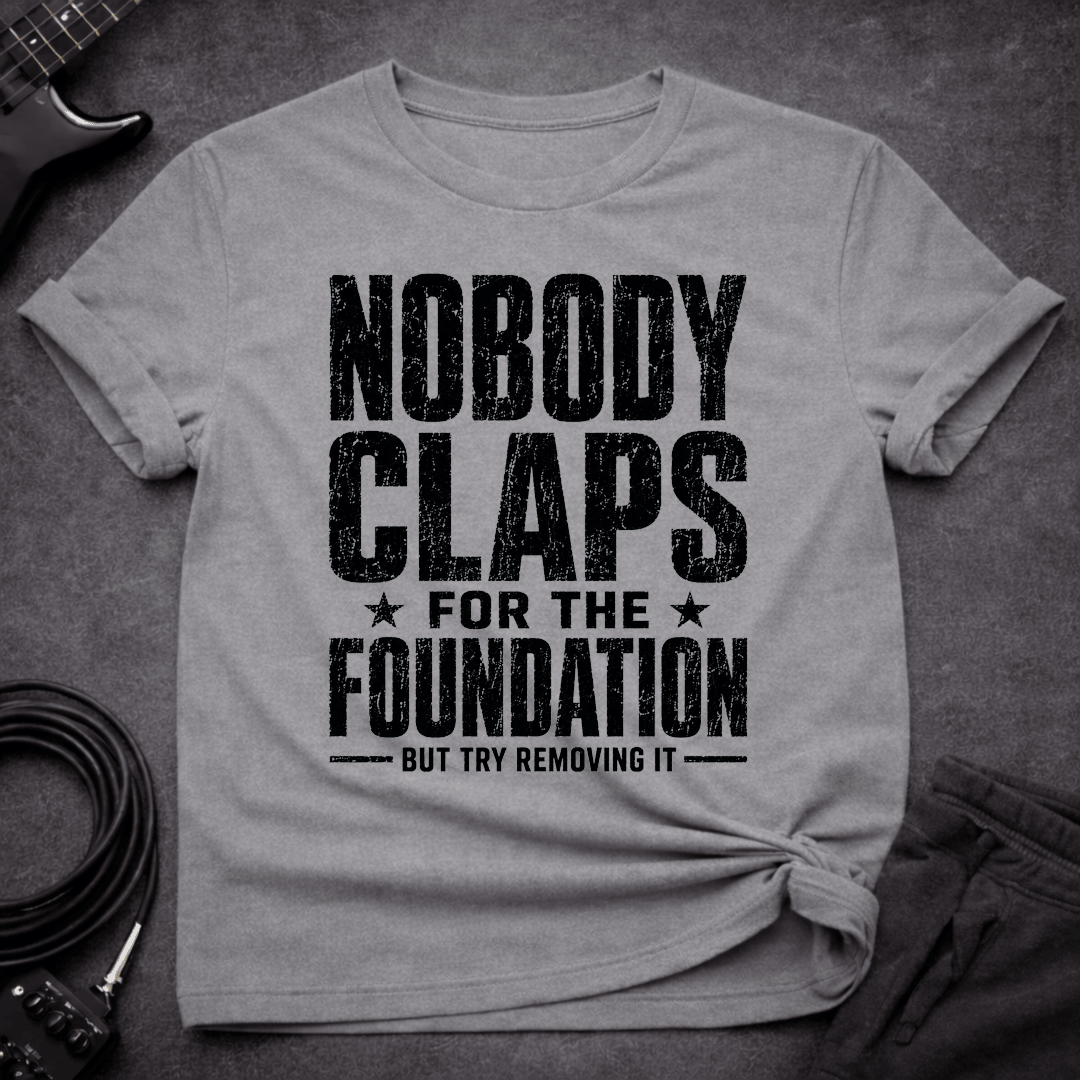 Try Removing The Foundation T Shirt Gift For Bass Player