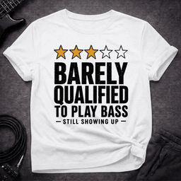Barely Qualified T Shirt Gift For Bass Player