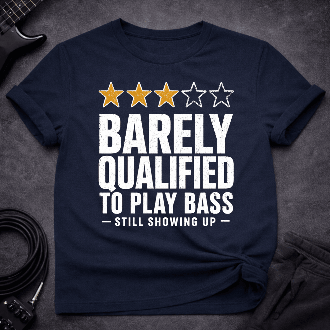 Barely Qualified T Shirt Gift For Bass Player