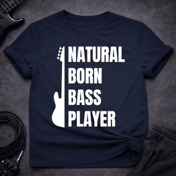 Natural Born Bass Player T Shirt Gift For Bass Player