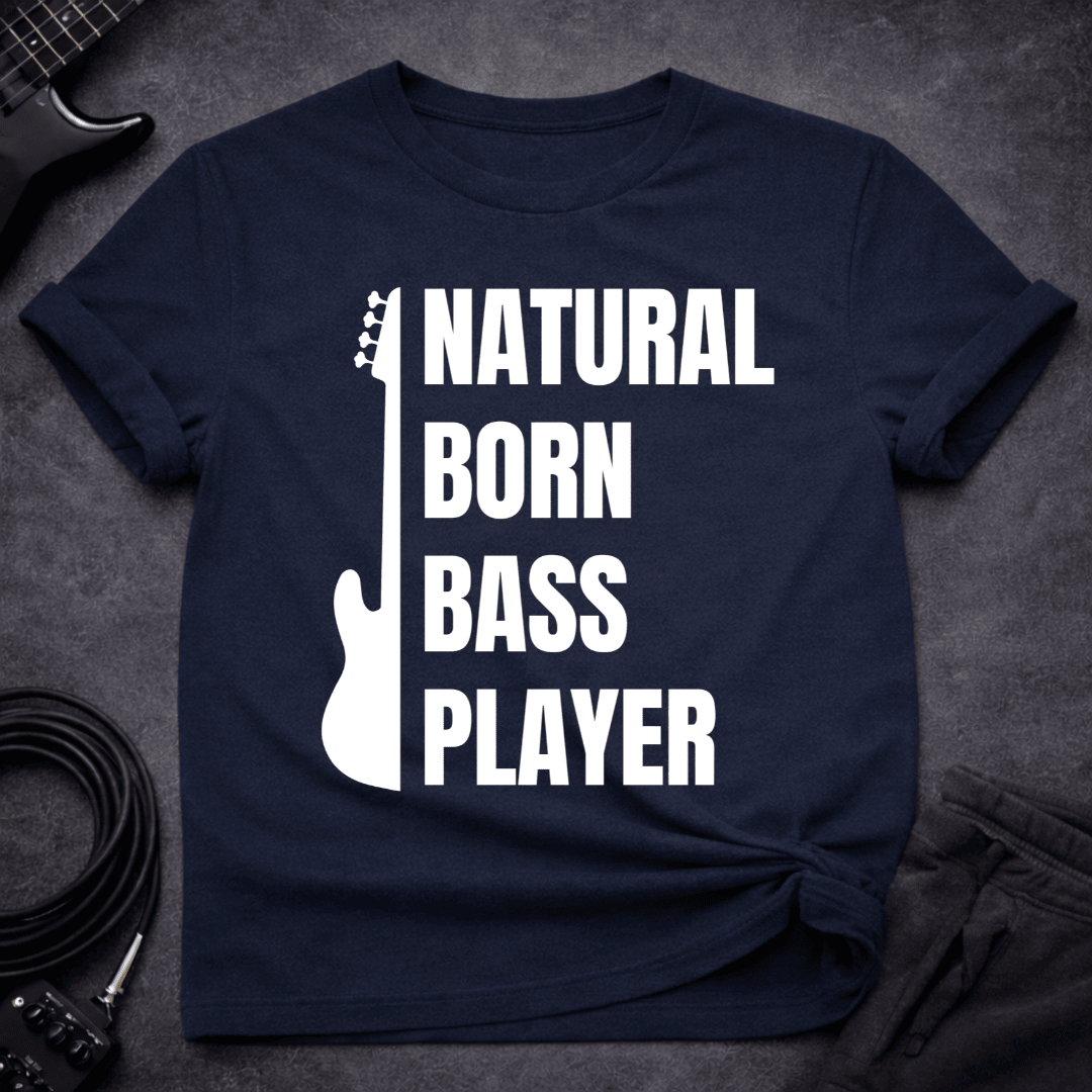 Natural Born Bass Player T Shirt Gift For Bass Player