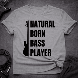 Natural Born Bass Player T Shirt Gift For Bass Player