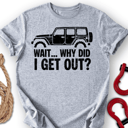 Wait Why T Shirt Gift For Offroad Enthusiast