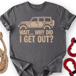 Wait Why T Shirt Gift For Offroad Enthusiast
