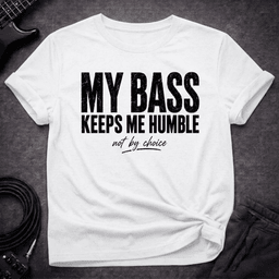 Bass Keeps Humble T Shirt Gift For Bass Player