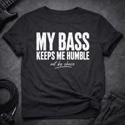 Bass Keeps Humble T Shirt Gift For Bass Player