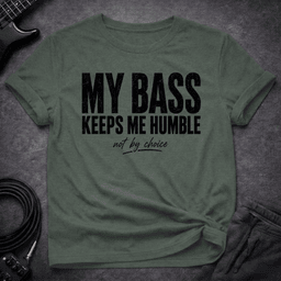 Bass Keeps Humble T Shirt Gift For Bass Player