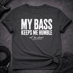 Bass Keeps Humble T Shirt Gift For Bass Player