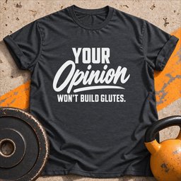 Your Opinion Wont T Shirt Gift For Fitness Lover
