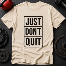 Just Dont Quit T Shirt Gift For Fitness Lover