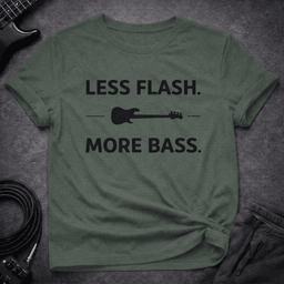 Less Flash More Bass T Shirt Gift For Bass Player