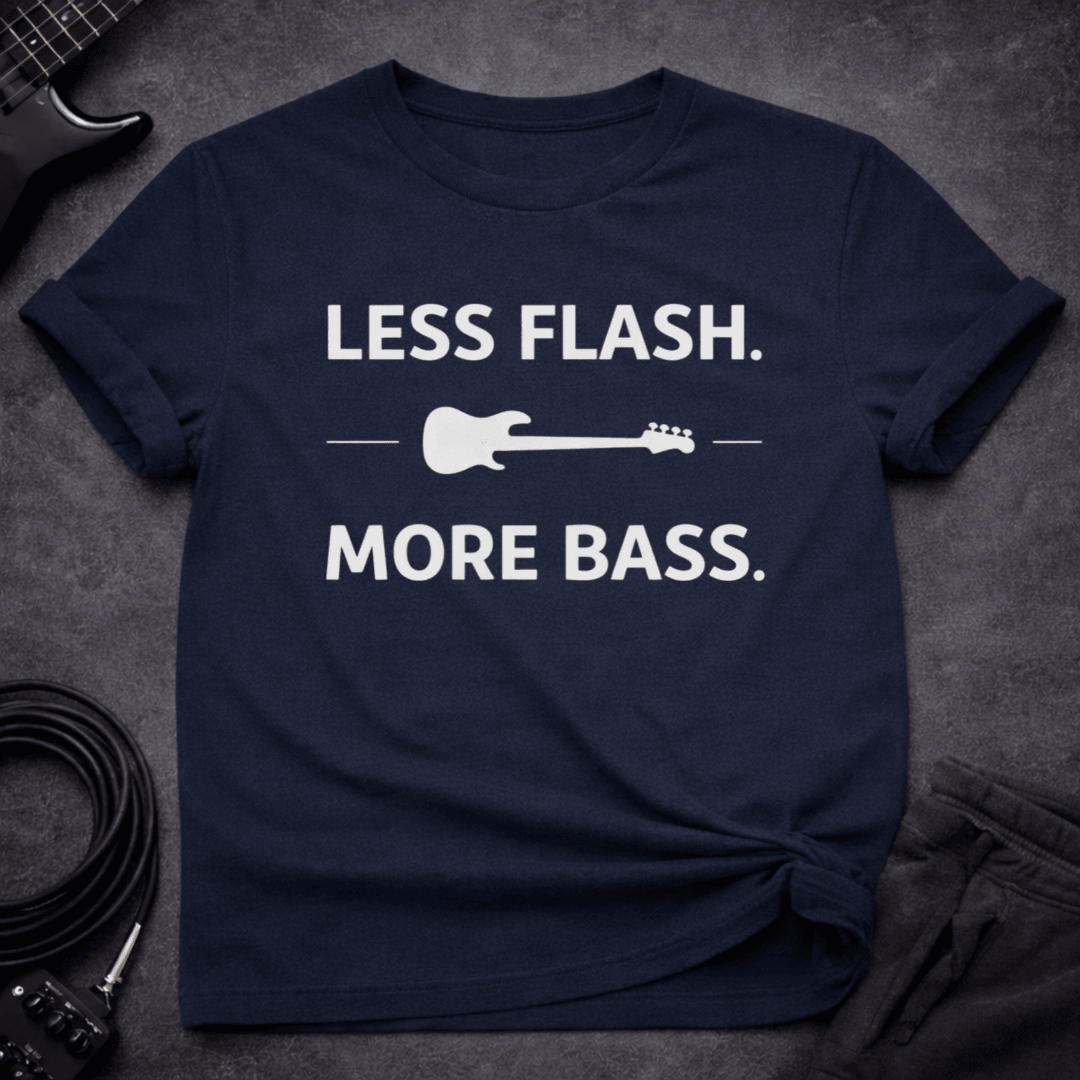 Less Flash More Bass T Shirt Gift For Bass Player