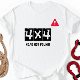Road Not Found T Shirt Gift For Offroad Enthusiast