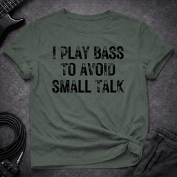 Avoid Small Talk T Shirt Gift For Bass Player