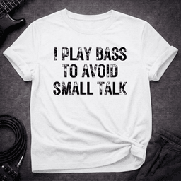 Avoid Small Talk T Shirt Gift For Bass Player
