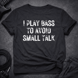 Avoid Small Talk T Shirt Gift For Bass Player