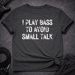 Avoid Small Talk T Shirt Gift For Bass Player