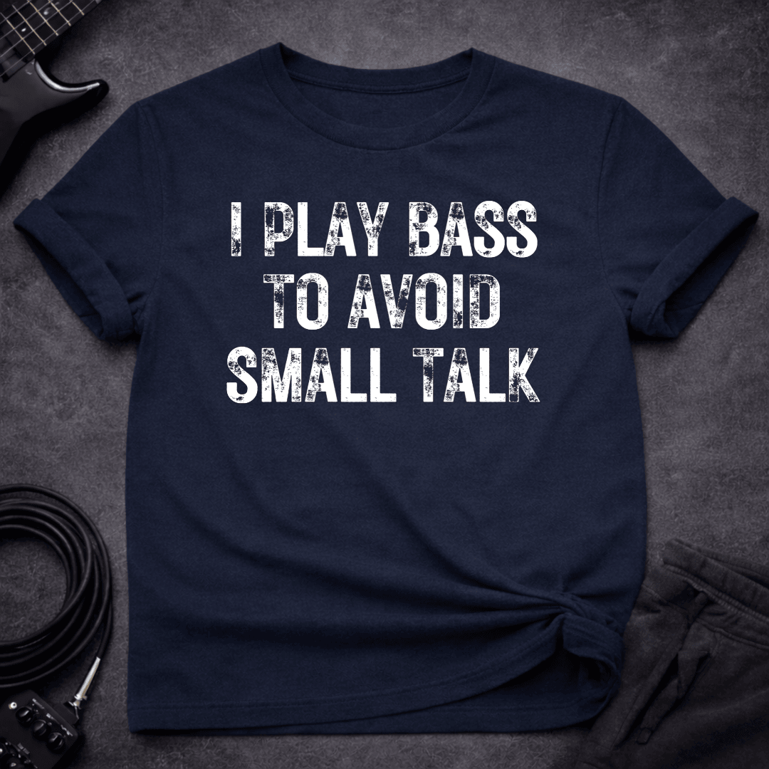 Avoid Small Talk T Shirt Gift For Bass Player
