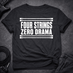 4 Strings 0 Drama T Shirt Gift For Bass Player