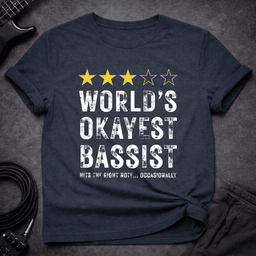 Worlds Okayest Bassist T Shirt Gift For Bass Player