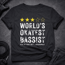 Worlds Okayest Bassist T Shirt Gift For Bass Player