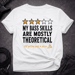 Theoretical Skills T Shirt Gift For Bass Player