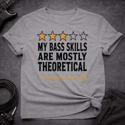Theoretical Skills T Shirt Gift For Bass Player