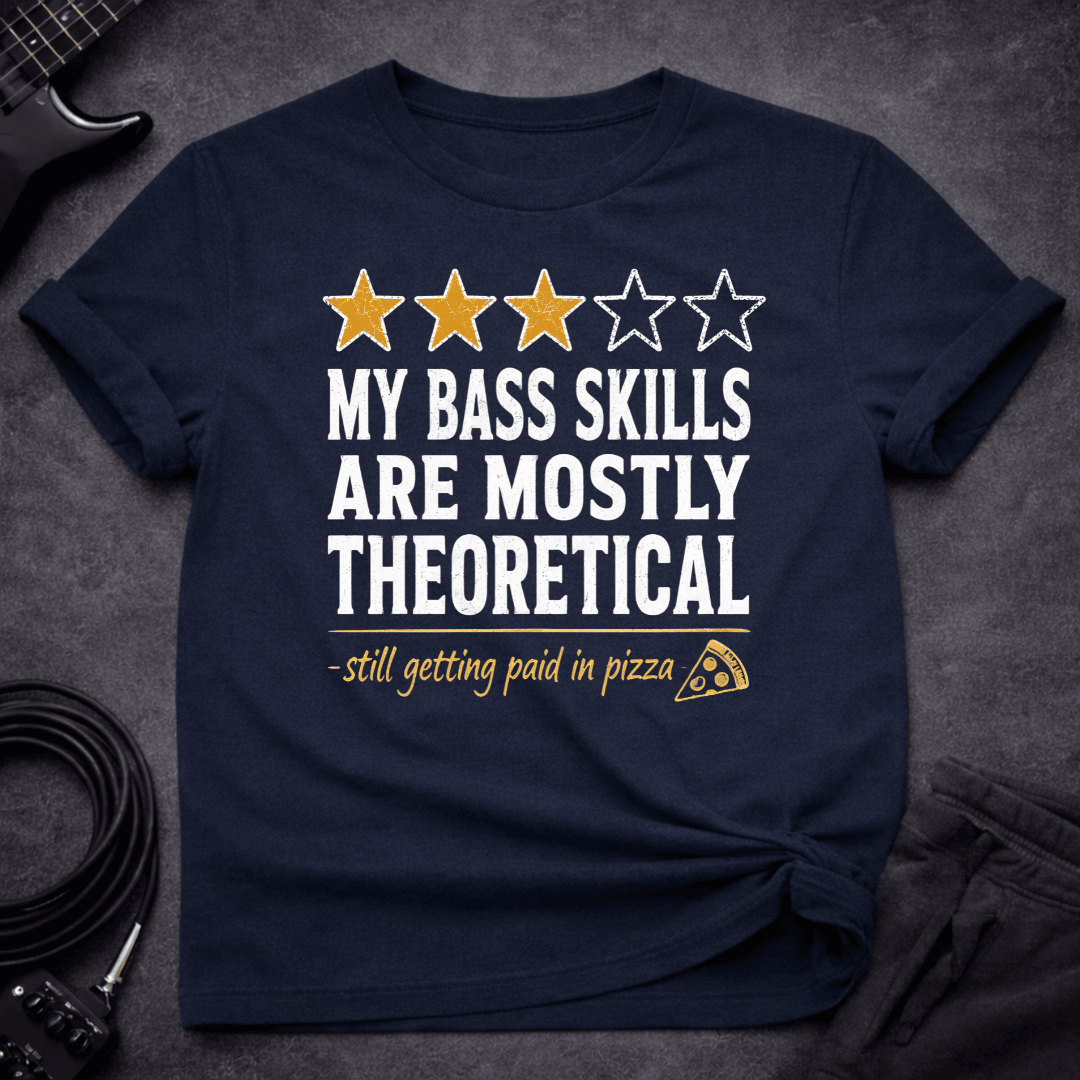 Theoretical Skills T Shirt Gift For Bass Player