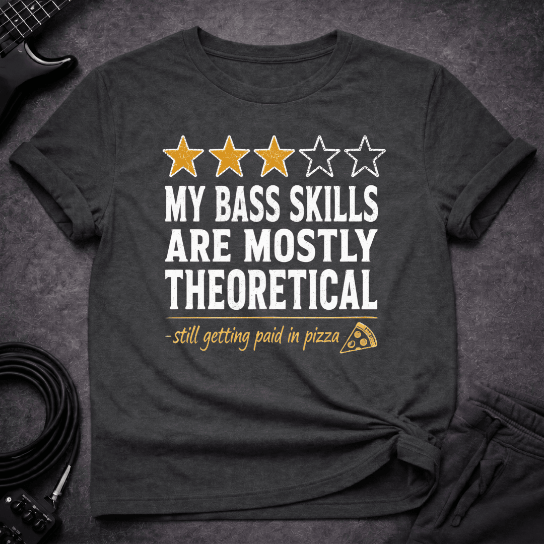 Theoretical Skills T Shirt Gift For Bass Player