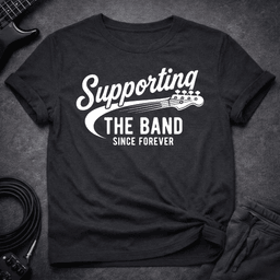 Supporting The Band T Shirt Gift For Bass Player