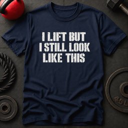 Still Look Like This T Shirt Gift For Fitness Lover