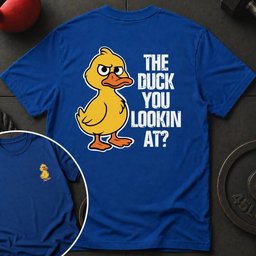 The Duck You Lookin T Shirt Gift For Fitness Lover