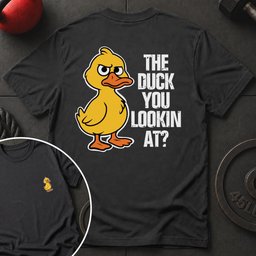The Duck You Lookin T Shirt Gift For Fitness Lover