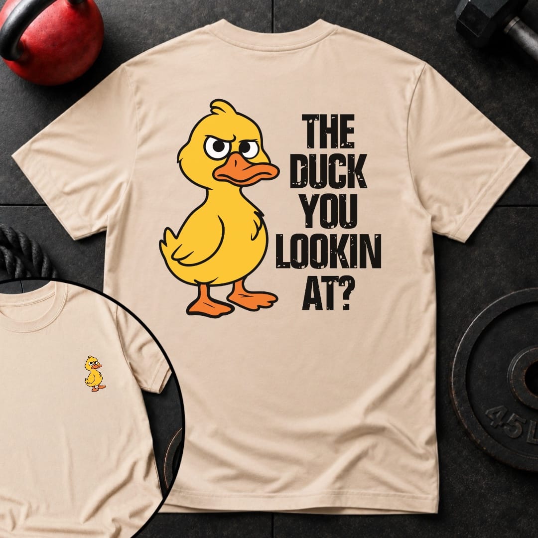 The Duck You Lookin T Shirt Gift For Fitness Lover