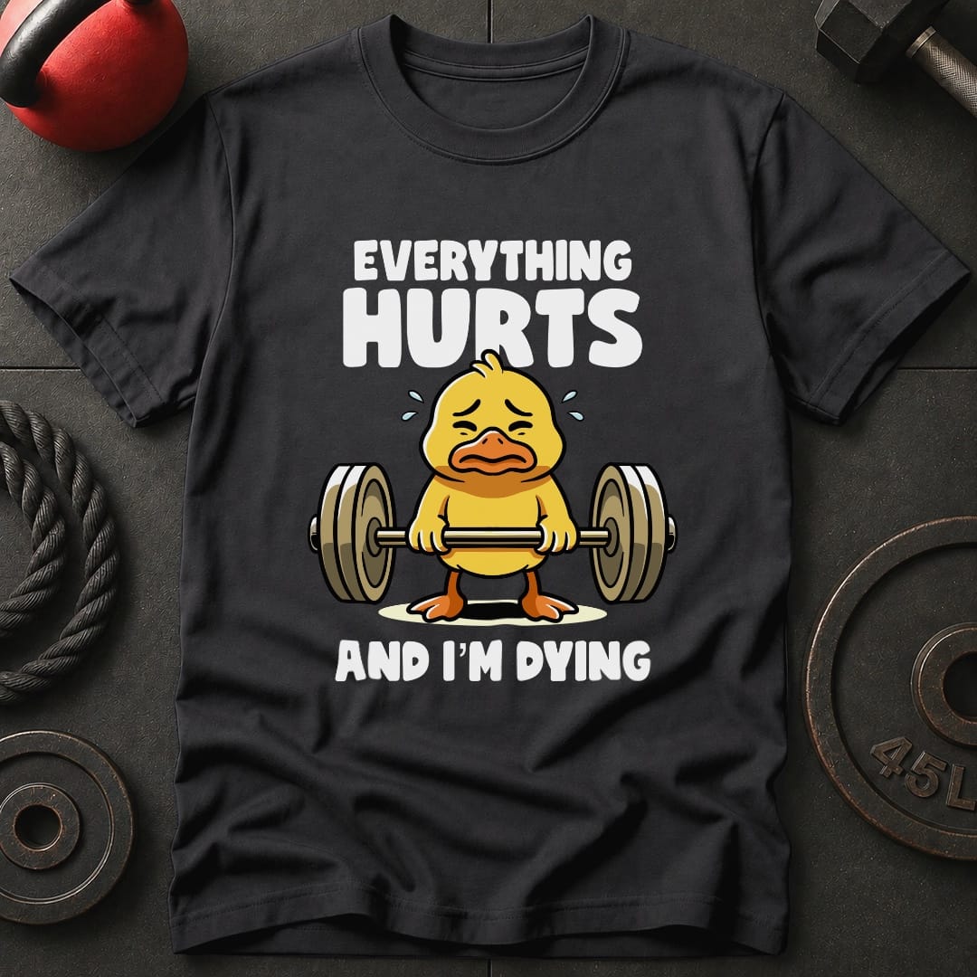 Everything Hurts And T Shirt Gift For Fitness Lover