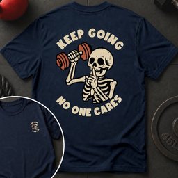 Keep Going No One Cares T Shirt Gift For Fitness Lover