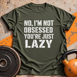 Im Not Obsessed T Shirt Gift For Fitness Lover