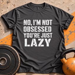Im Not Obsessed T Shirt Gift For Fitness Lover
