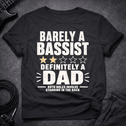 Barely A Bassist Dad T Shirt Gift For Dad
