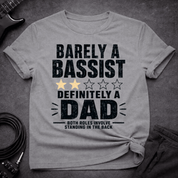 Barely A Bassist Dad T Shirt Gift For Dad