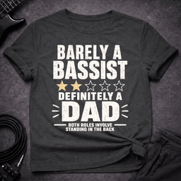 Barely A Bassist Dad T Shirt Gift For Dad
