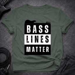 Bass Lines Matter T Shirt Gift For Bass Player