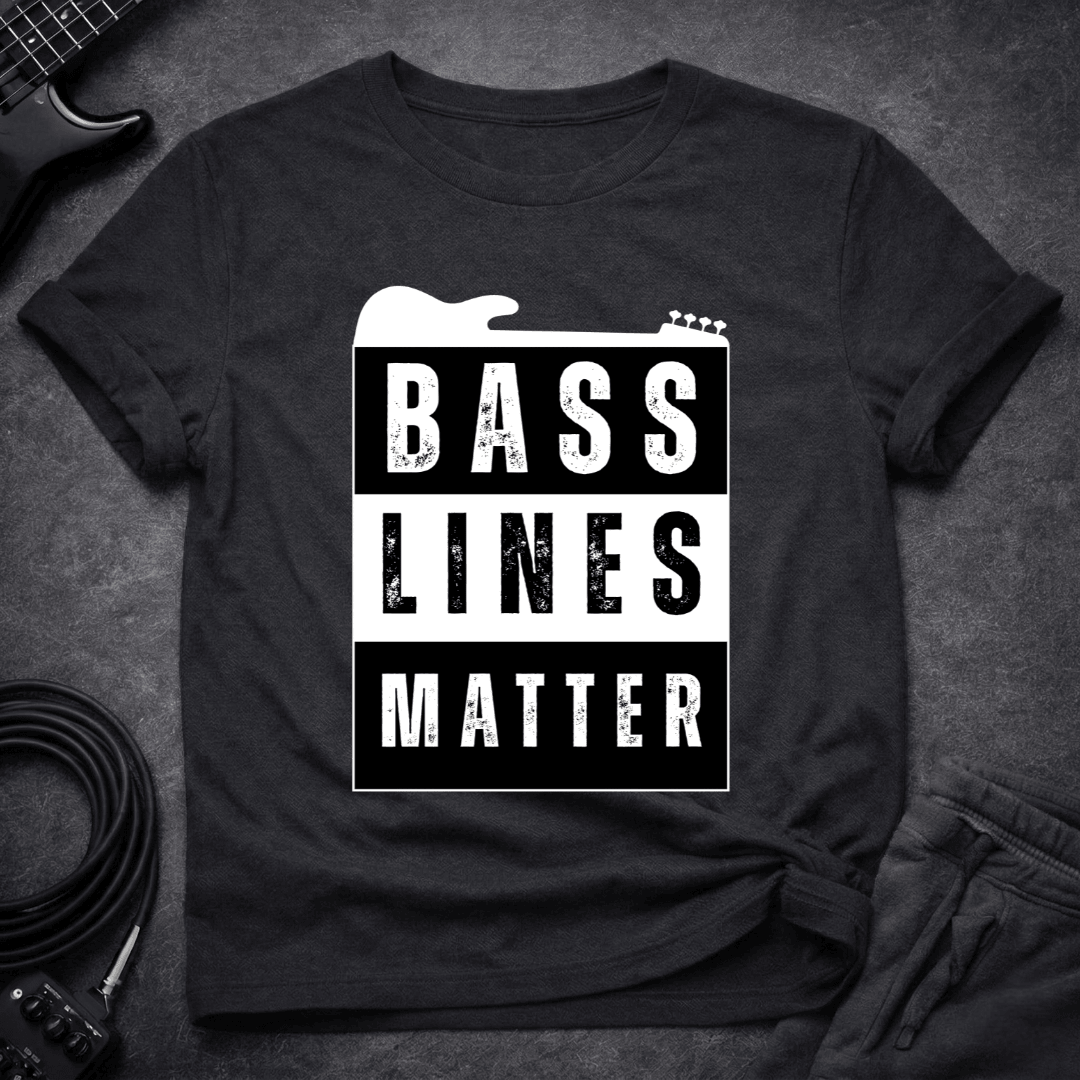 Bass Lines Matter T Shirt Gift For Bass Player
