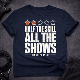 Half The Skill T Shirt Gift For Bass Player