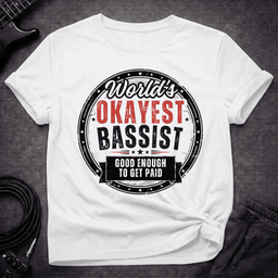 Good Enough T Shirt Gift For Bass Player