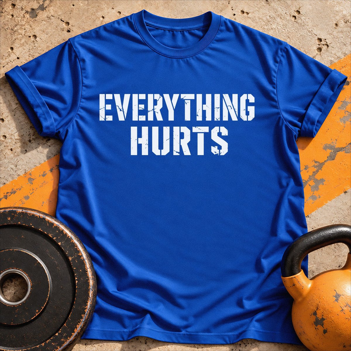 Everything Hurts T Shirt Gift For Fitness Lover