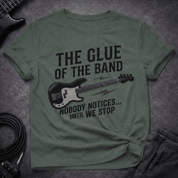 The Glue Of The Band T Shirt Gift For Bass Player