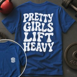 Pretty Girls Lift Heavy T Shirt Gift For Fitness Lover