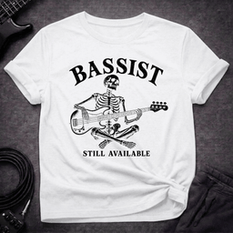 Still Available T Shirt Gift For Bass Player
