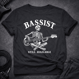 Still Available T Shirt Gift For Bass Player
